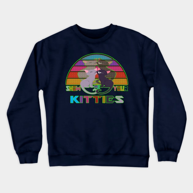 show me your kitties Crewneck Sweatshirt by yacineshop